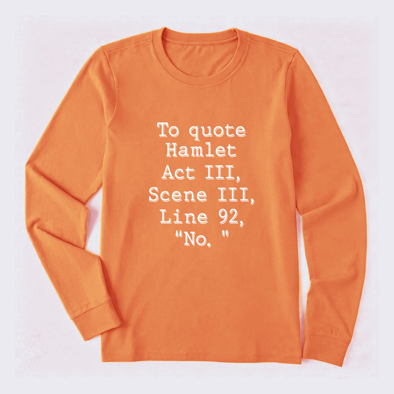 To Quote Hamlet Long Sleeve T-Shirt