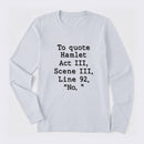 To Quote Hamlet Long Sleeve T-Shirt