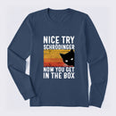 You Get Schrodinger's cat In The Box Long Sleeve T-Shirt