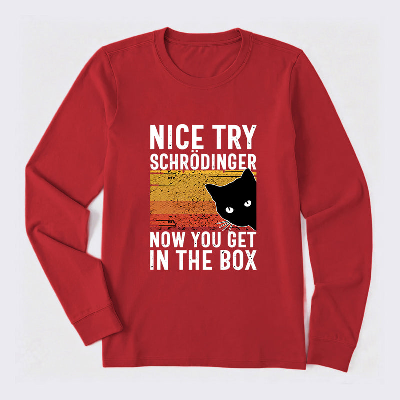 You Get Schrodinger's cat In The Box Long Sleeve T-Shirt