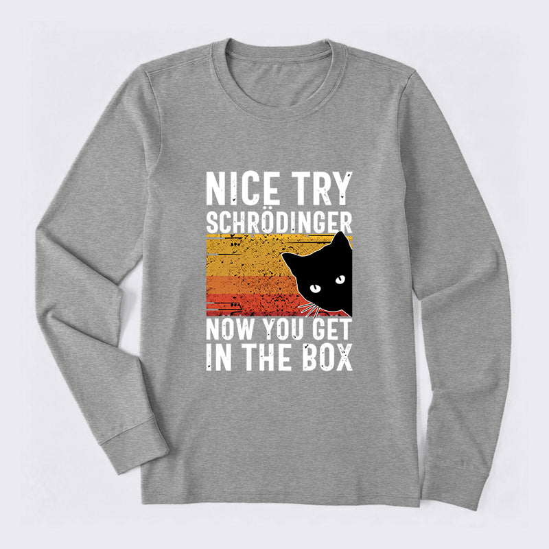 You Get Schrodinger's cat In The Box Long Sleeve T-Shirt