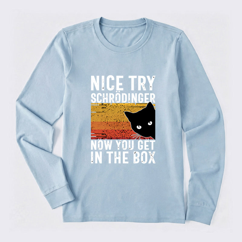You Get Schrodinger's cat In The Box Long Sleeve T-Shirt