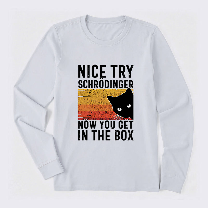 You Get Schrodinger's cat In The Box Long Sleeve T-Shirt
