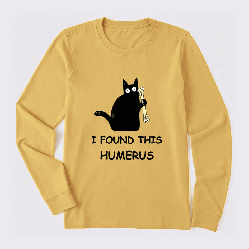 I Found This Humerus Long Sleeve T-Shirt