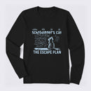 Schrodinger's Cat Escape Plan Interesting Physics Science Long Sleeve T-Shirt
