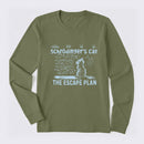 Schrodinger's Cat Escape Plan Interesting Physics Science Long Sleeve T-Shirt