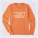 Your Opinion is not Statistically Significant Long Sleeve T-Shirt