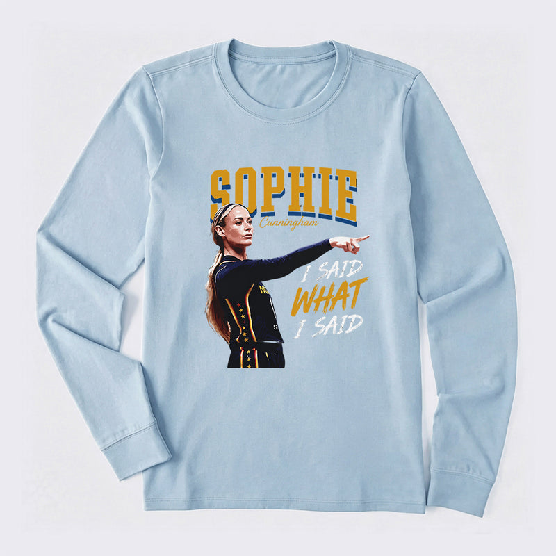 Sophie Cunningham I Said What I Said Long Sleeve T-Shirt