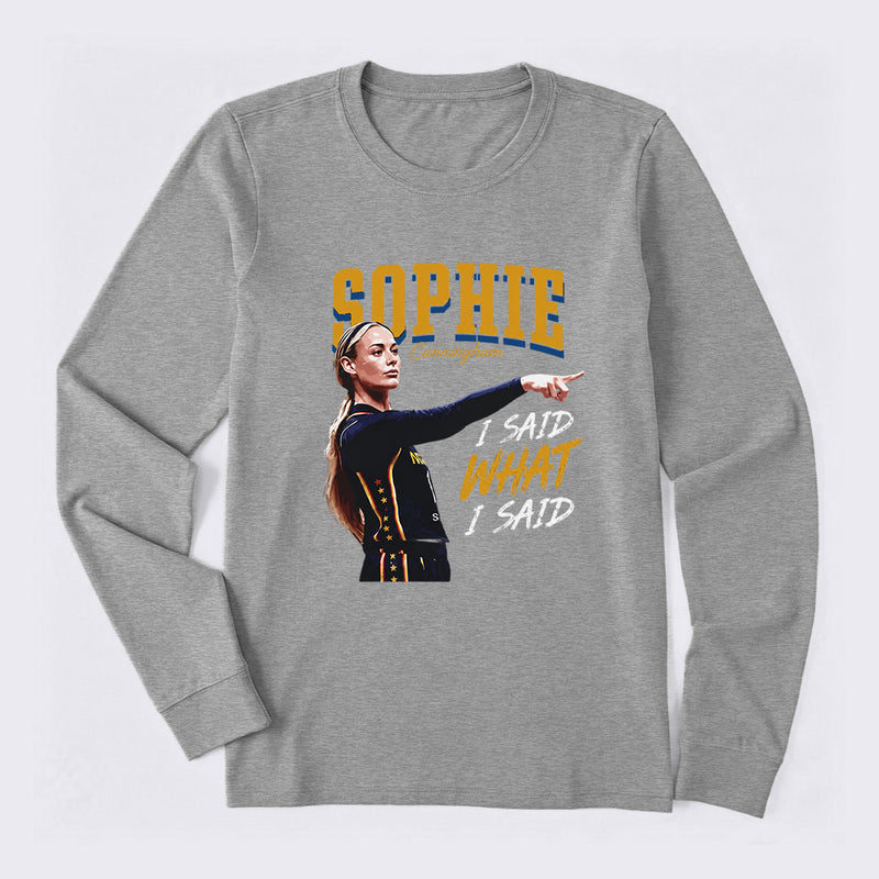 Sophie Cunningham I Said What I Said Long Sleeve T-Shirt