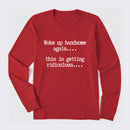 Woke Up Handsome Again Funny Self Confidence Long Sleeve T-Shirt