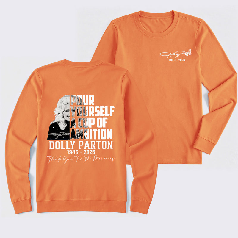 Dolly Parton Pour Yourself A Cup Of Ambition Long Sleeve T-Shirt