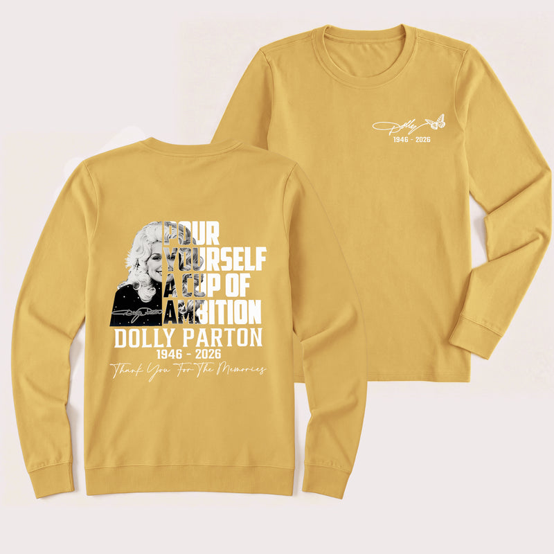 Dolly Parton Pour Yourself A Cup Of Ambition Long Sleeve T-Shirt