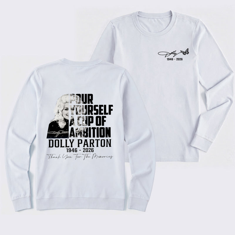 Dolly Parton Pour Yourself A Cup Of Ambition Long Sleeve T-Shirt