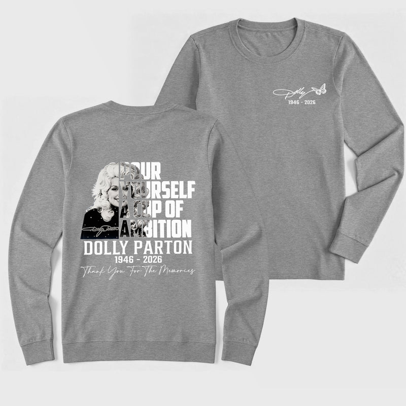 Dolly Parton Pour Yourself A Cup Of Ambition Long Sleeve T-Shirt