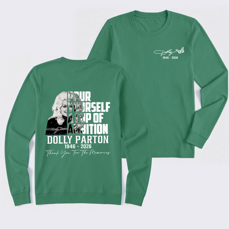 Dolly Parton Pour Yourself A Cup Of Ambition Long Sleeve T-Shirt