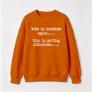 Woke Up Handsome Again Funny Self Confidence Sweatshirt