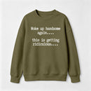 Woke Up Handsome Again Funny Self Confidence Sweatshirt