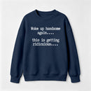 Woke Up Handsome Again Funny Self Confidence Sweatshirt