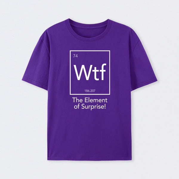 Purple Wtf - The Element of Surprise Funny Science T-Shirt