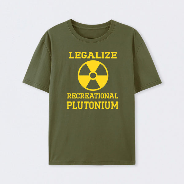 Army Green Legalize Recreational Plutonium T-Shirt