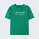 Green Without Data You're Just Another Person T-Shirt