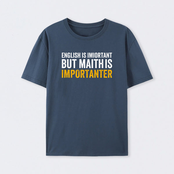 Navy English is important but Math is importanter T-Shirt