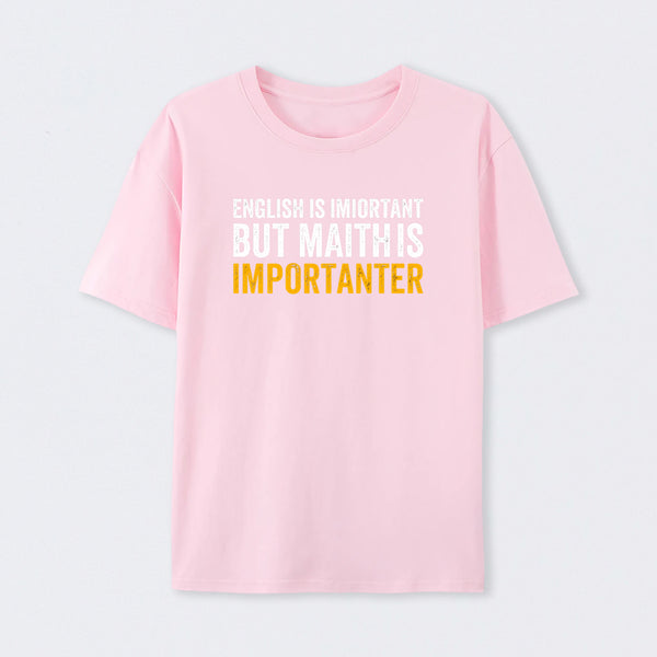 Pink English is important but Math is importanter T-Shirt