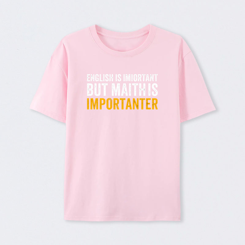 Pink English is important but Math is importanter T-Shirt