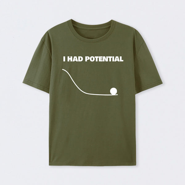 Army Green I Had Potential Science T-Shirt