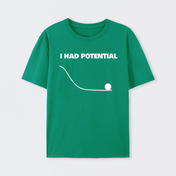 Green I Had Potential Science T-Shirt