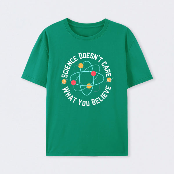 Green Science doesn't care what you believe Science T-Shirt