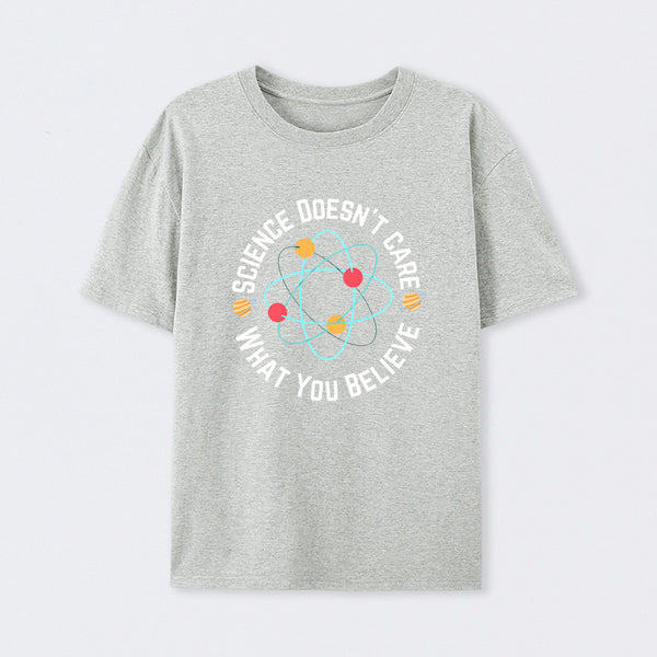 Grey Science doesn't care what you believe Science T-Shirt