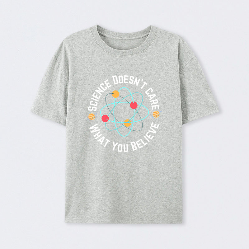 Grey Science doesn't care what you believe Science T-Shirt