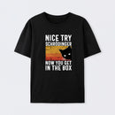 Black You Get SchrÖdinger's cat In The Box T-Shirt
