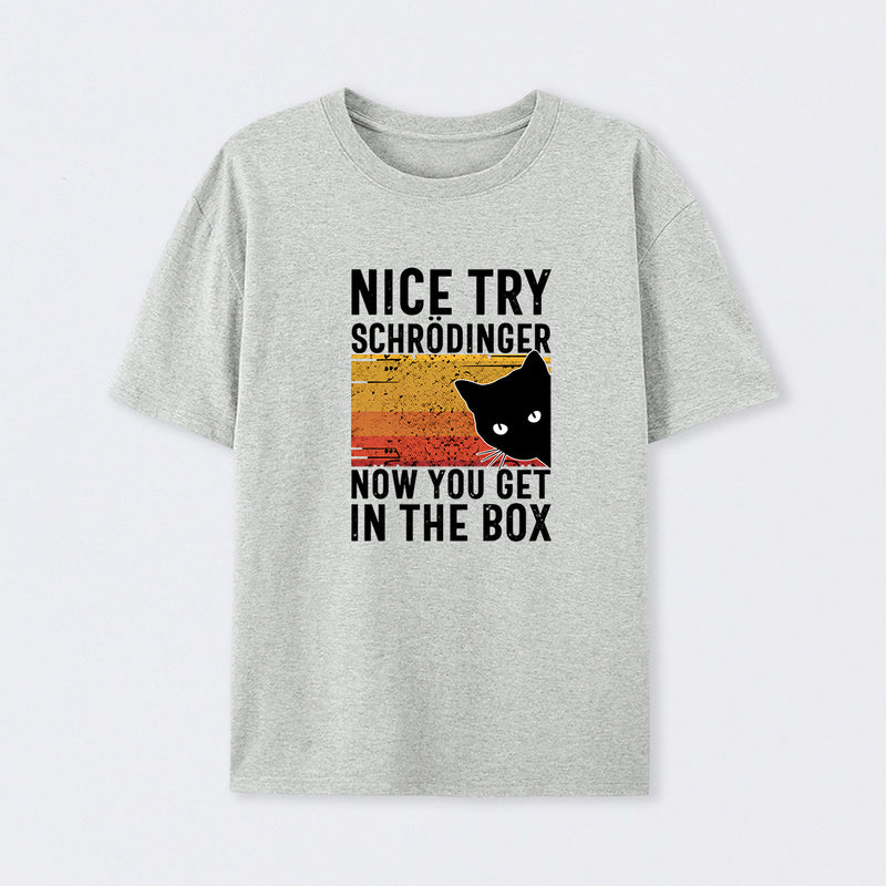 Grey You Get SchrÖdinger's cat In The Box T-Shirt