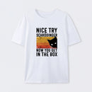 White You Get SchrÖdinger's cat In The Box T-Shirt