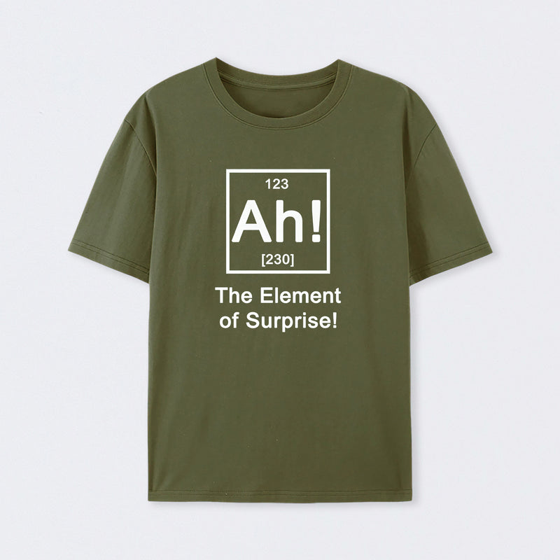 Army Green Ah! The element of surprise T-Shirt