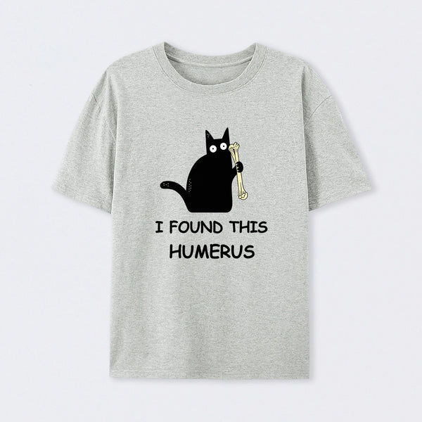 Grey I Found This Humerus T-Shirt