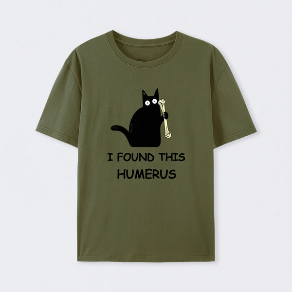 Army Green I Found This Humerus T-Shirt