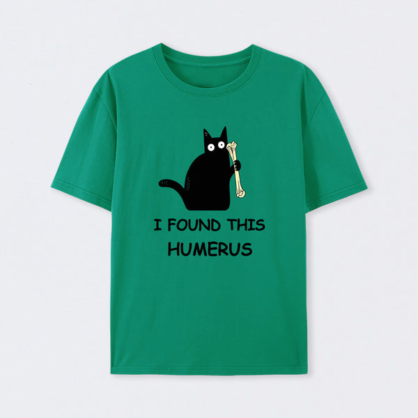 Green I Found This Humerus T-Shirt