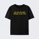 Do or do not. There is no try Cotton Unisex T-Shirt