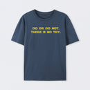 Do or do not. There is no try T-Shirt
