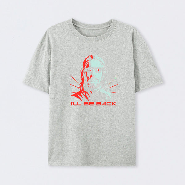 Jesus Terminator I'll Be Back T-Shirt