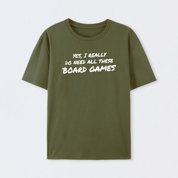 Yes I Really Do Need All These Board Games T-Shirt