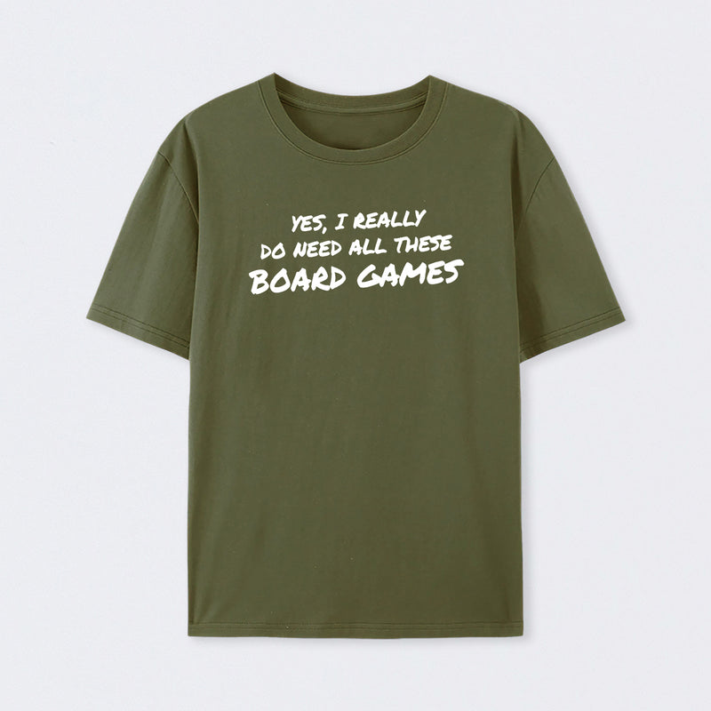 Yes I Really Do Need All These Board Games T-Shirt