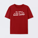 Yes I Really Do Need All These Board Games T-Shirt