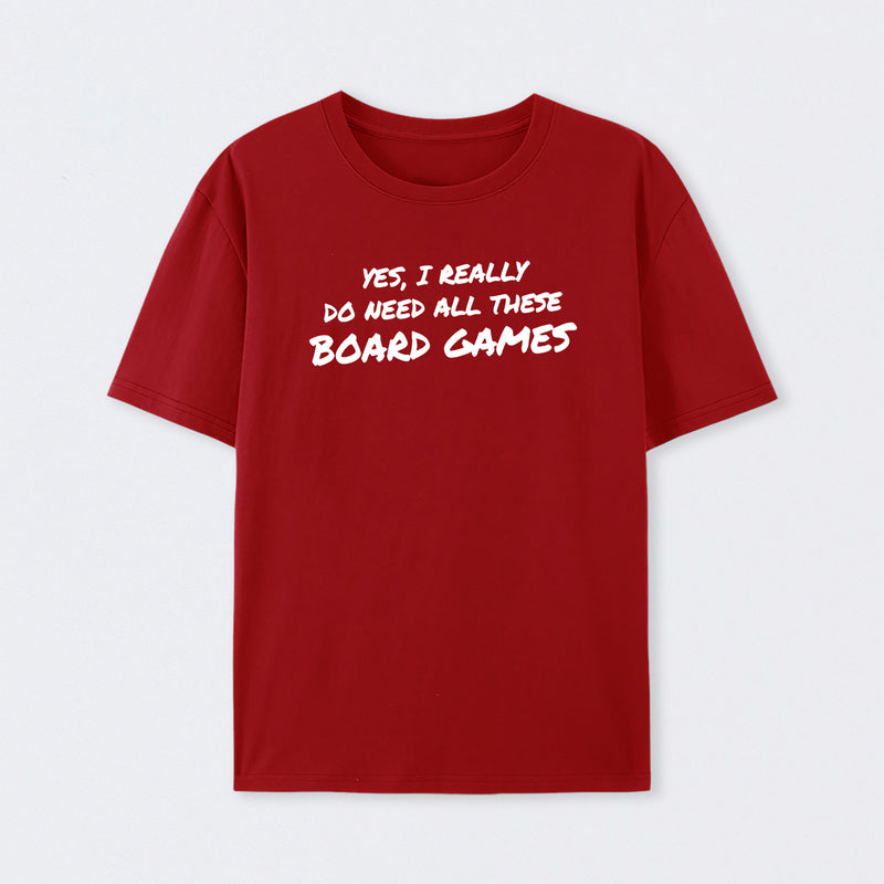 Yes I Really Do Need All These Board Games T-Shirt