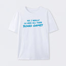 Yes I Really Do Need All These Board Games T-Shirt