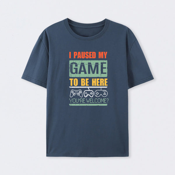 I Paused My Game To Be Here Geek Cotton Unisex T-Shirt