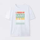 I Paused My Game To Be Here T-Shirt
